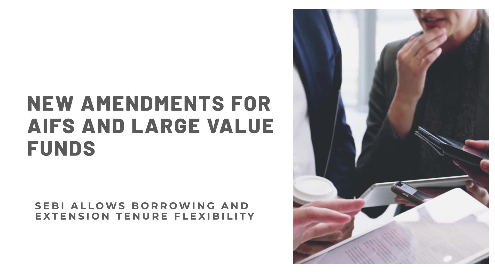 Borrowing & Extension Tenure Flexibility for Category I & II AIFs and Large Value Funds